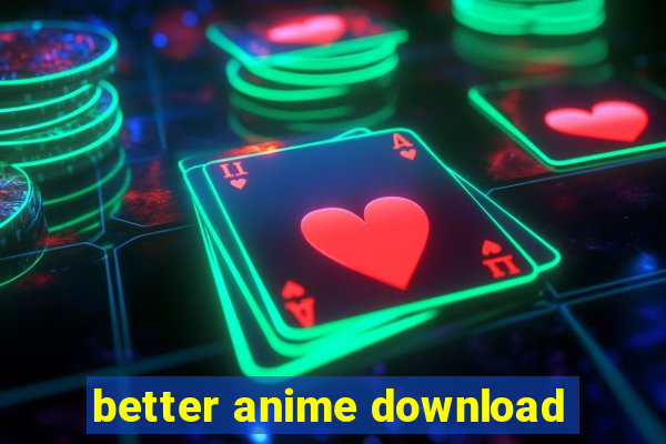 better anime download